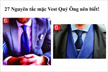 27 Nguyên tắc mặc Vest Quý Ông nên biết!